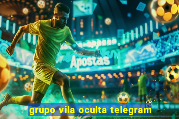 grupo vila oculta telegram